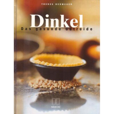 Berweger, Dinkel – Das gesunde Getreide