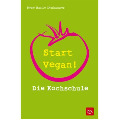 Start Vegan! Die Kochschule